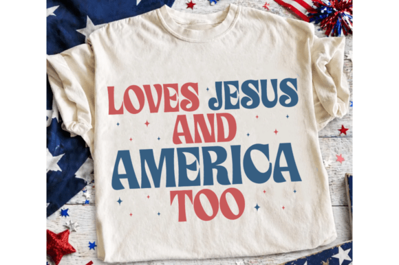 4th of July PNG, Loves Jesus and America T-Shirt Designs