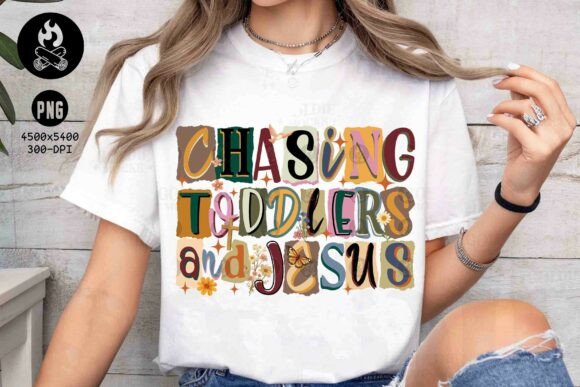 Chasing Toddlers and Jesus PNG: T-Shirt Designs