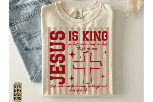 Christian SVG: Jesus Is King T-Shirt Designs