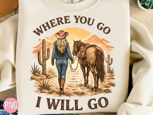 Cowgirl Horse Christian Where You Go PNG T-Shirt Designs