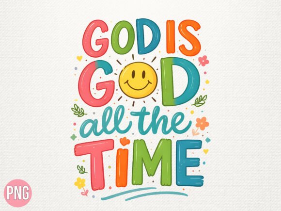 God is God All the Time Christian PNG T-Shirt Designs