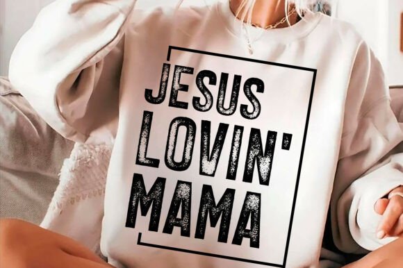 Jesus Loving Mama PNG: Mother’s Day SVG for T-Shirt Designs