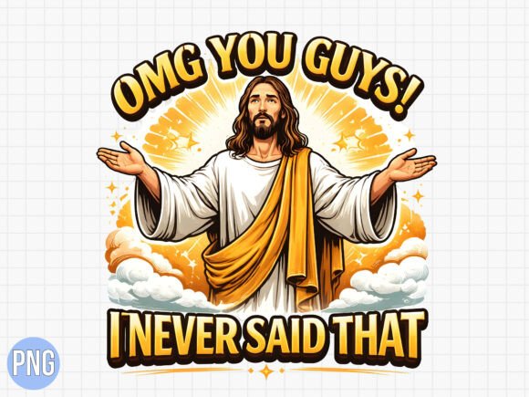 Jesus OMG You Guys I Never Said That PNG — T-Shirt Designs