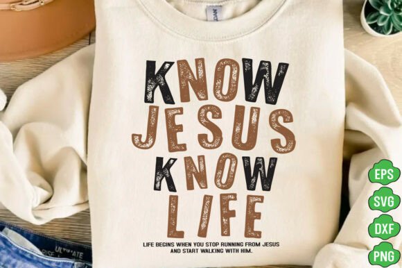 Know Jesus Know Life SVG PNG for T-Shirt Designs