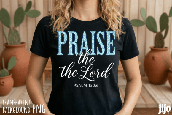 Praise Lord Psalm Christian PNG T-Shirt Designs