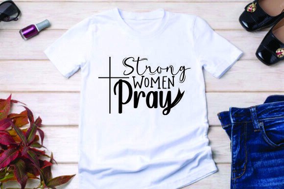 Strong Women Pray Christian T-Shirt Designs